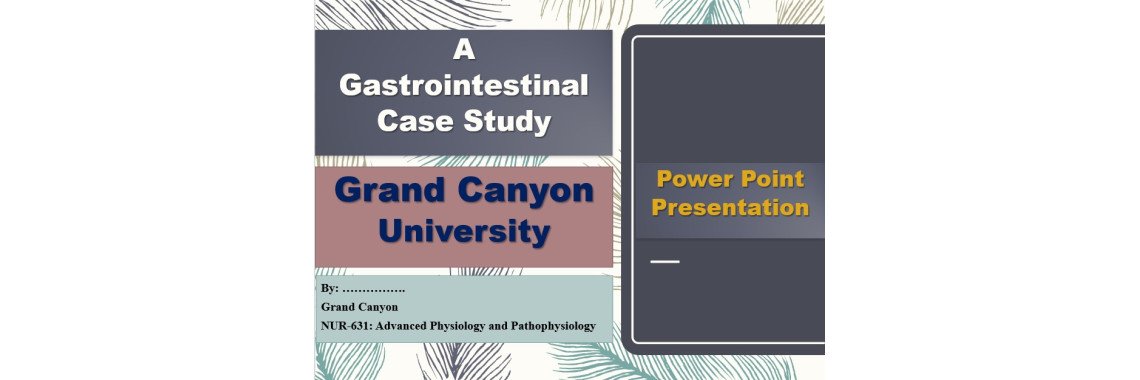 NUR 631 Topic 10 | Assignment: CLC - Gastrointestinal Case Study